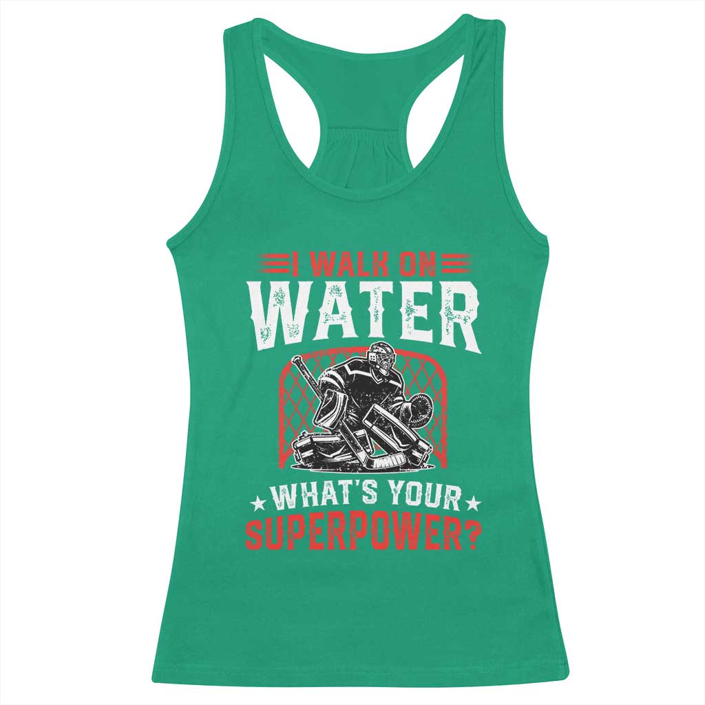 I Walk On Water Whats Your Superpower Racerback Tank Top Funny Ice Hockey Gift - Wonder Print Shop