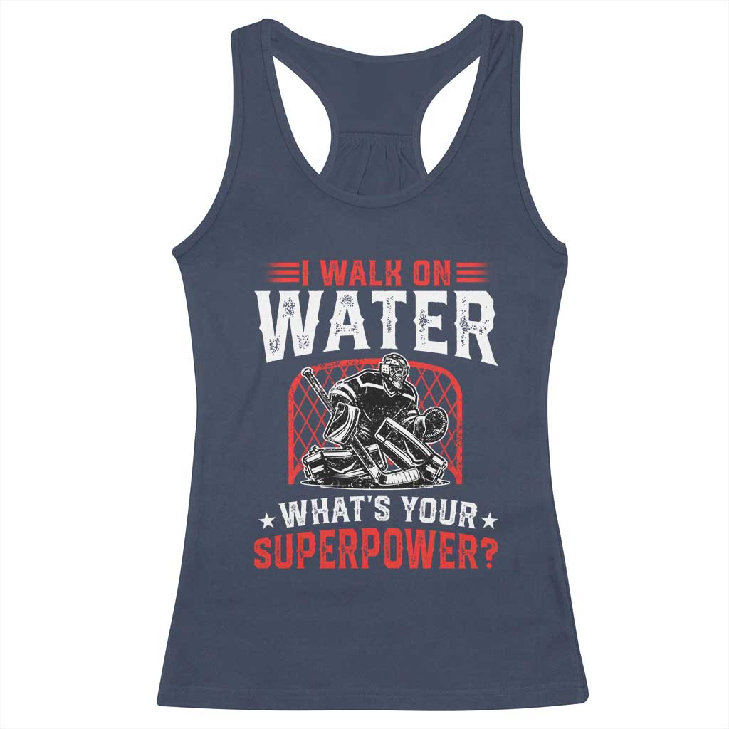 I Walk On Water Whats Your Superpower Racerback Tank Top Funny Ice Hockey Gift - Wonder Print Shop