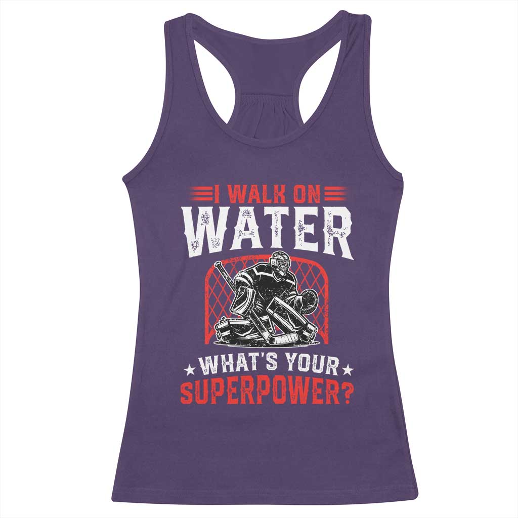 I Walk On Water Whats Your Superpower Racerback Tank Top Funny Ice Hockey Gift - Wonder Print Shop