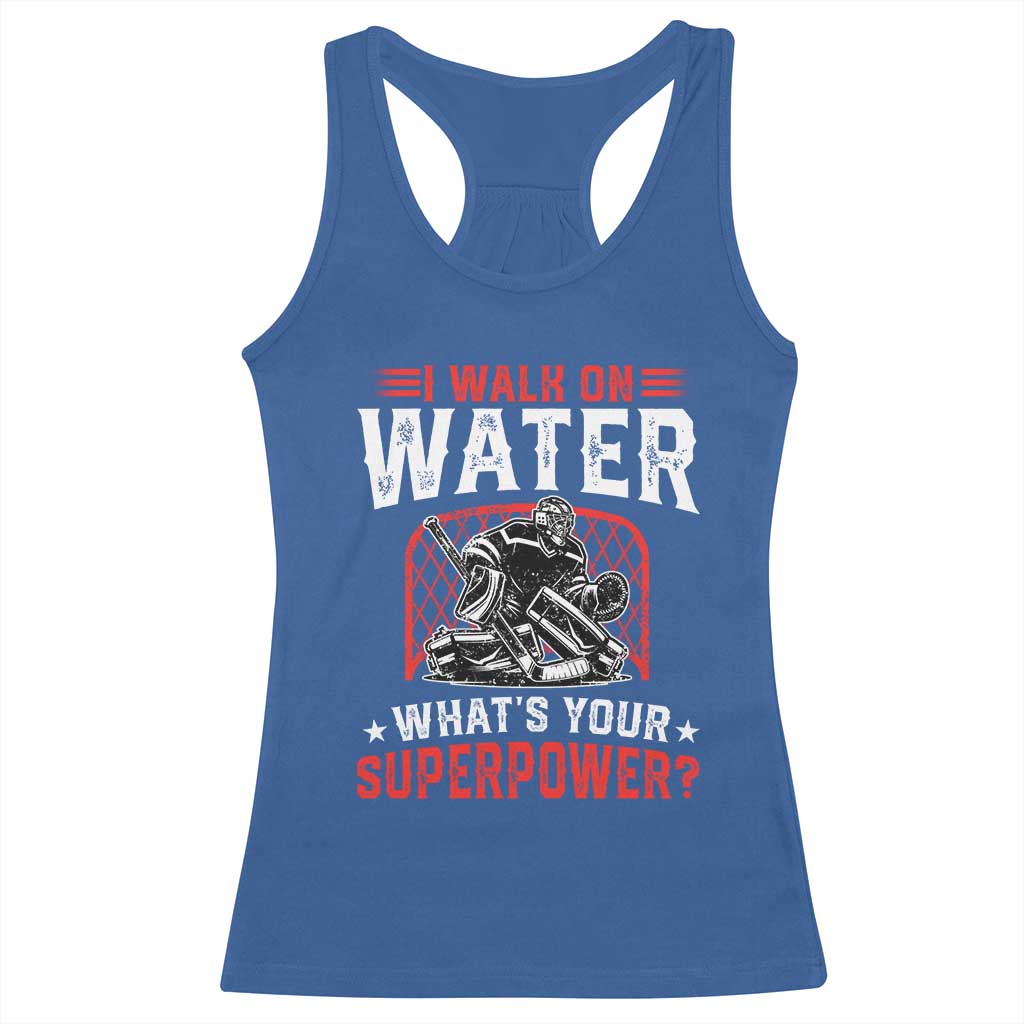 I Walk On Water Whats Your Superpower Racerback Tank Top Funny Ice Hockey Gift - Wonder Print Shop