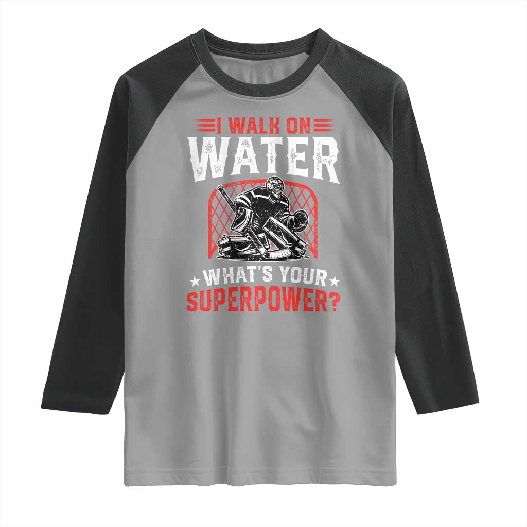 I Walk On Water Whats Your Superpower Raglan Shirt Funny Ice Hockey Gift - Wonder Print Shop