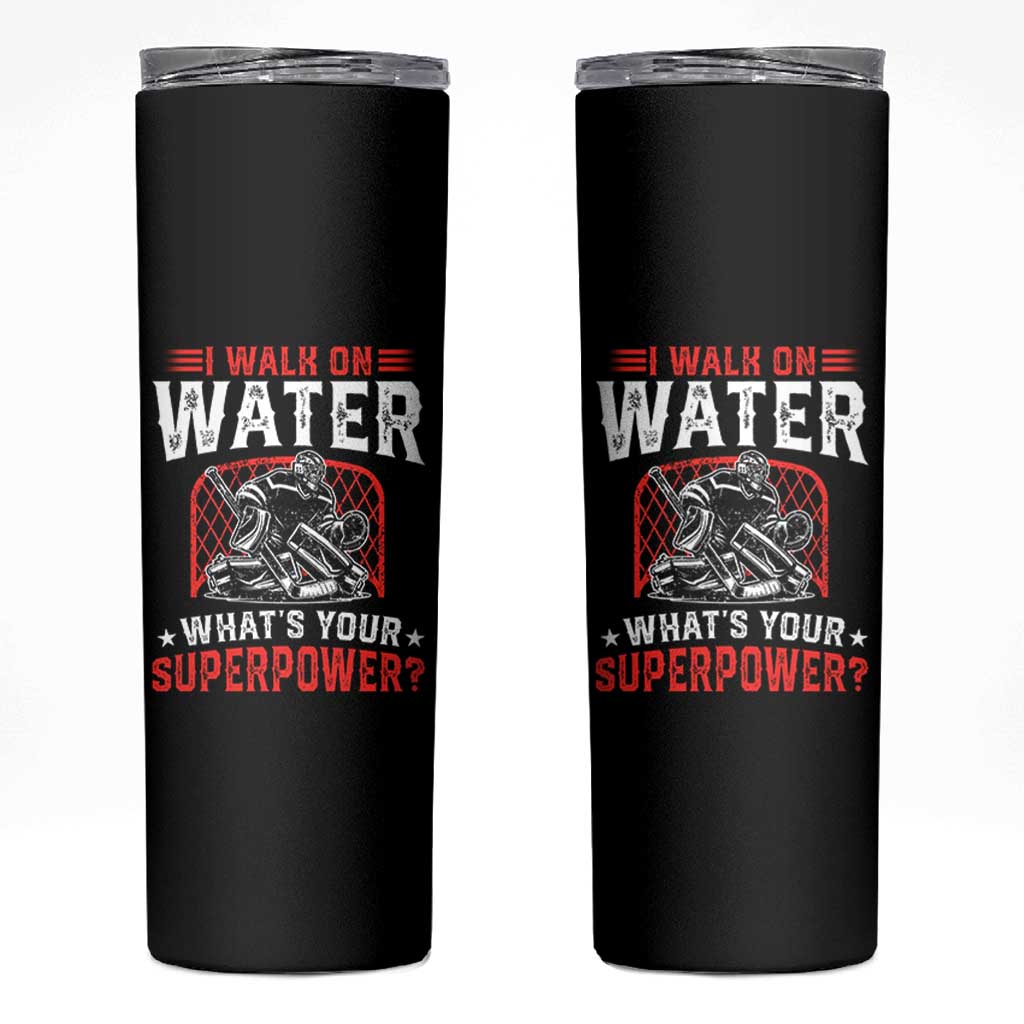I Walk On Water Whats Your Superpower Skinny Tumbler Funny Ice Hockey Gift - Wonder Print Shop