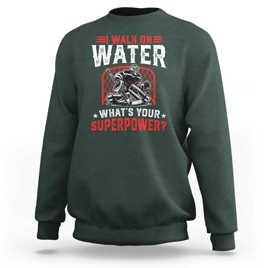 I Walk On Water Whats Your Superpower Sweatshirt Funny Ice Hockey Gift - Wonder Print Shop