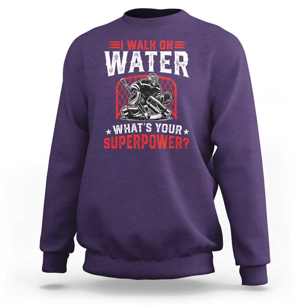 I Walk On Water Whats Your Superpower Sweatshirt Funny Ice Hockey Gift - Wonder Print Shop