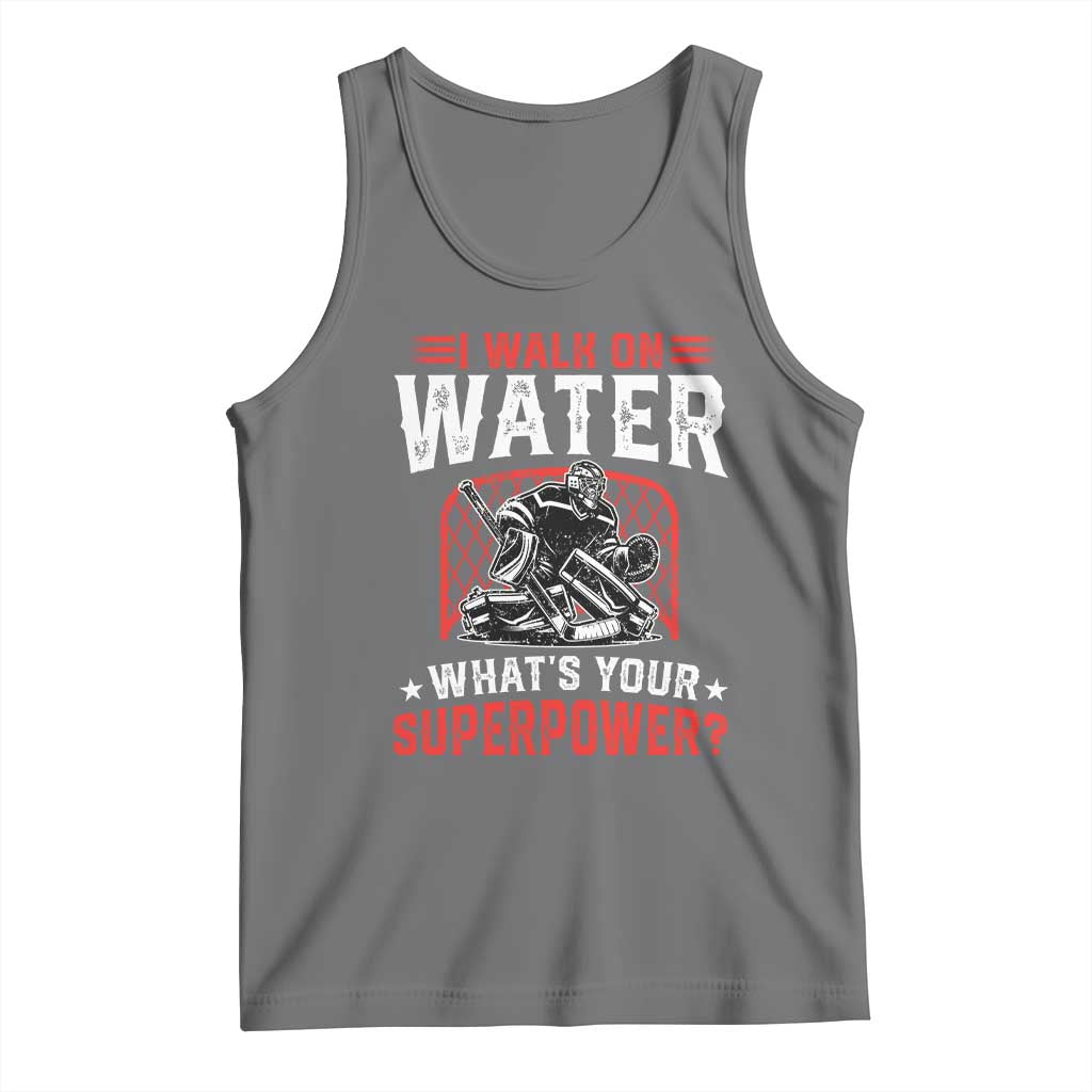 I Walk On Water Whats Your Superpower Tank Top Funny Ice Hockey Gift - Wonder Print Shop