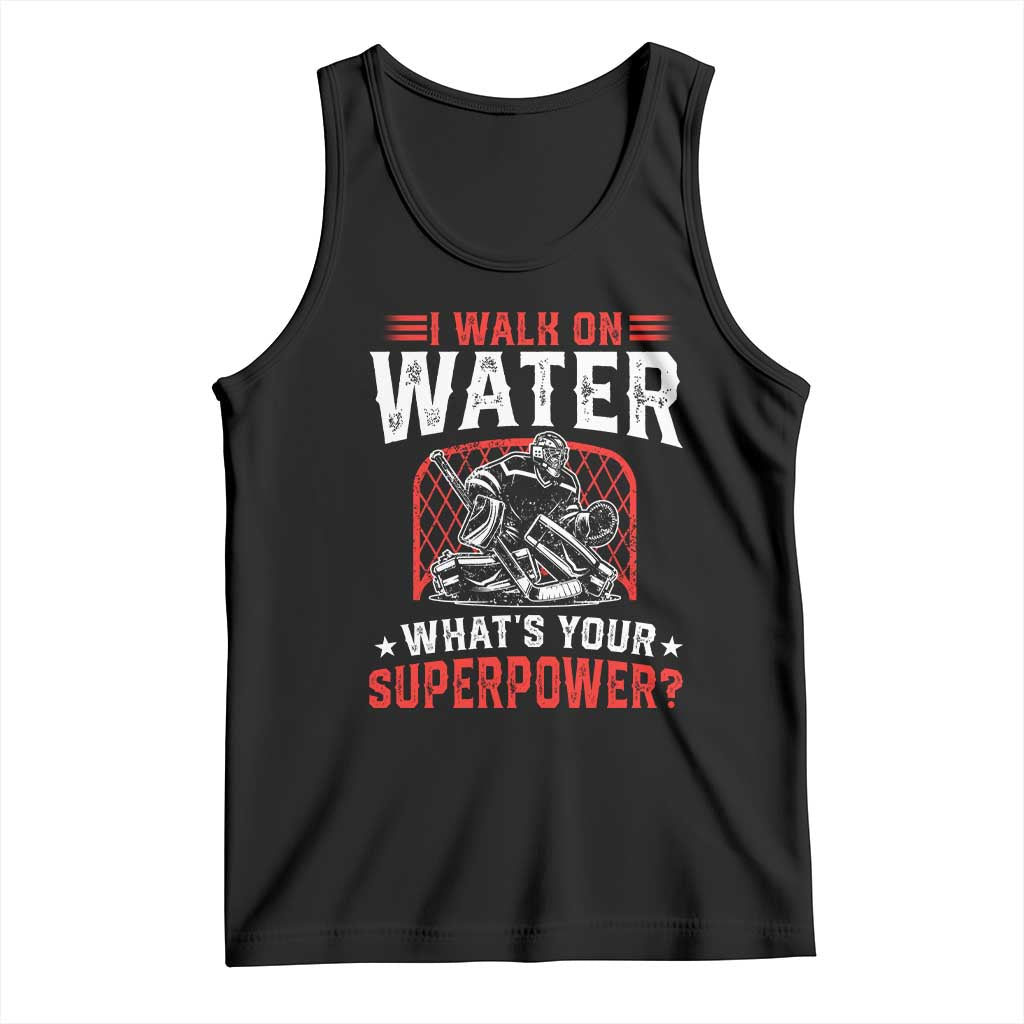I Walk On Water Whats Your Superpower Tank Top Funny Ice Hockey Gift - Wonder Print Shop