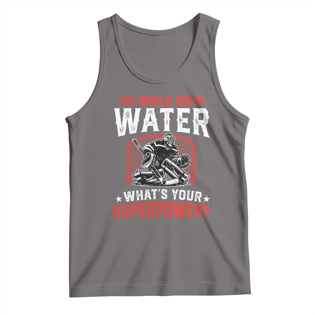 I Walk On Water Whats Your Superpower Tank Top Funny Ice Hockey Gift - Wonder Print Shop