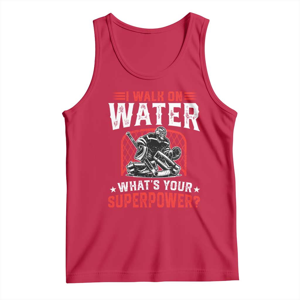 I Walk On Water Whats Your Superpower Tank Top Funny Ice Hockey Gift - Wonder Print Shop