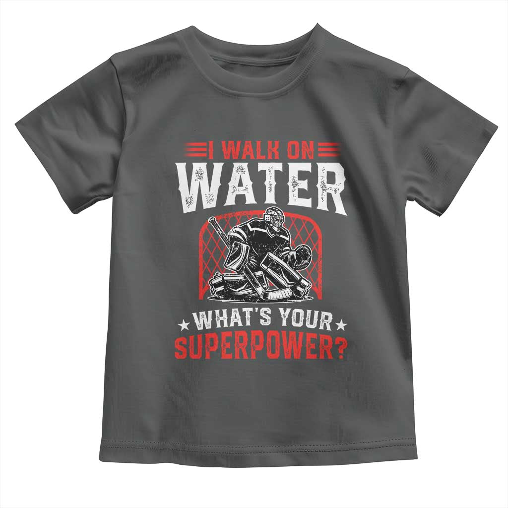 I Walk On Water Whats Your Superpower Toddler T Shirt Funny Ice Hockey Gift - Wonder Print Shop