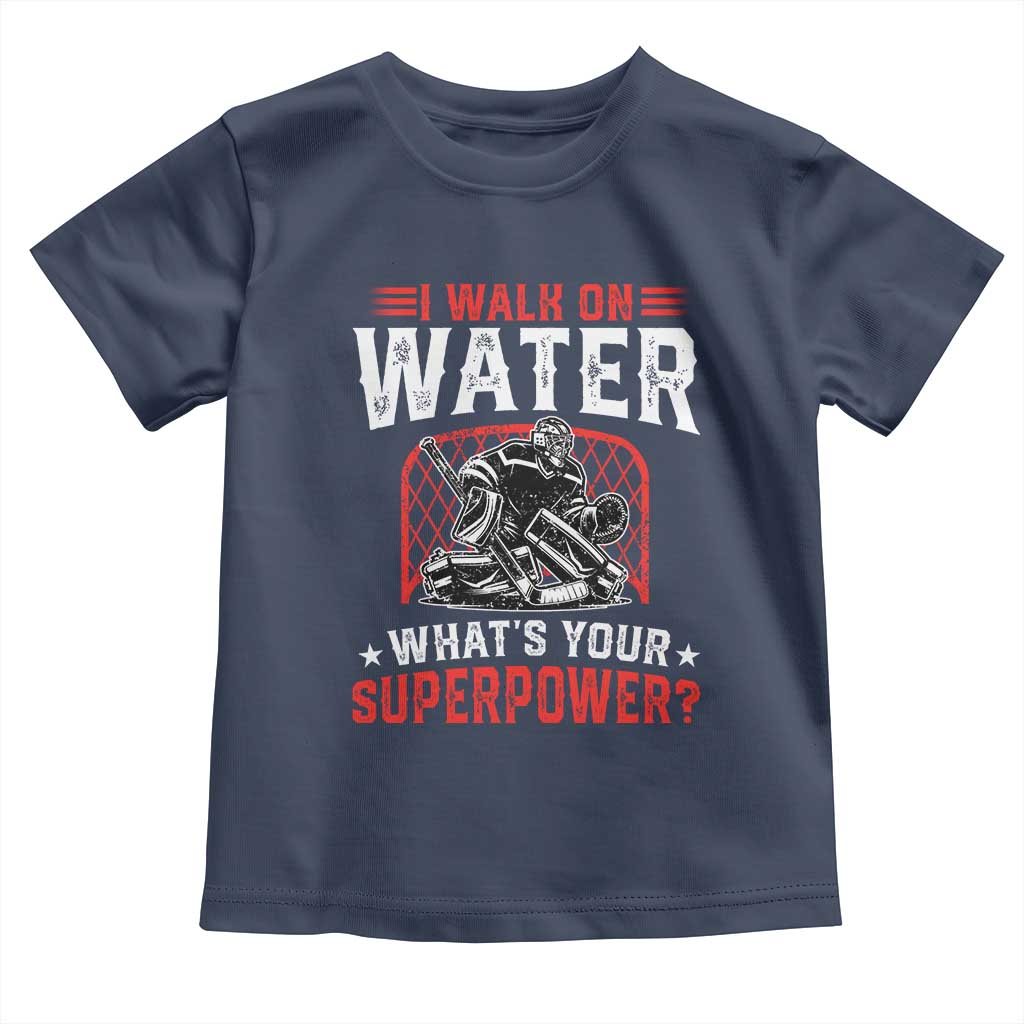 I Walk On Water Whats Your Superpower Toddler T Shirt Funny Ice Hockey Gift - Wonder Print Shop