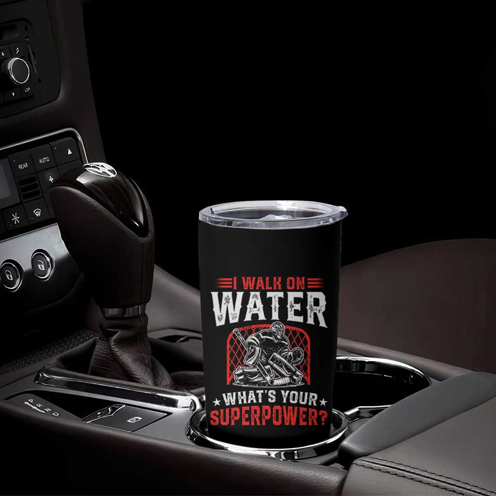 I Walk On Water Whats Your Superpower Tumbler Cup Funny Ice Hockey Gift - Wonder Print Shop