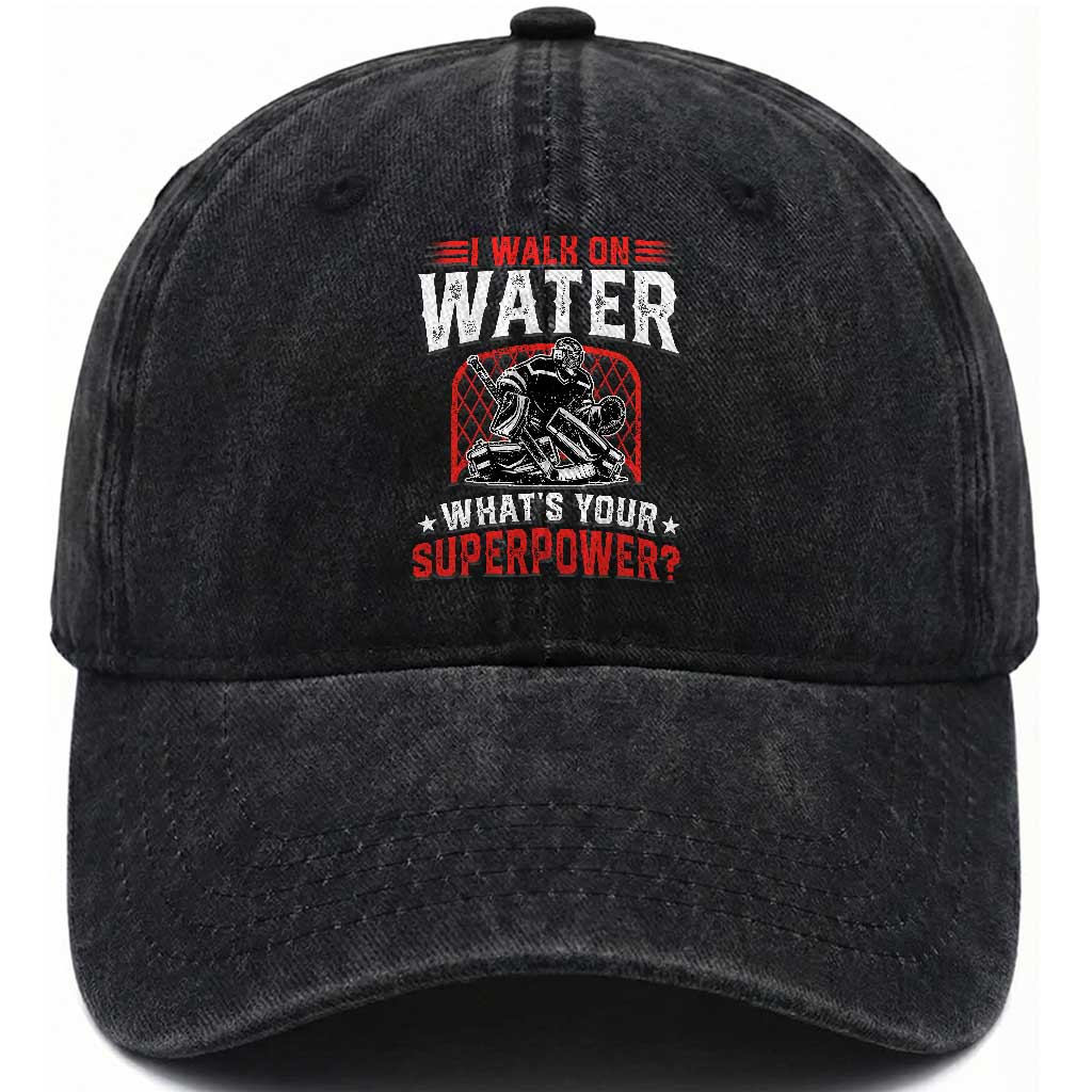 I Walk On Water Whats Your Superpower Washed Cotton Baseball Cap Funny Ice Hockey Gift