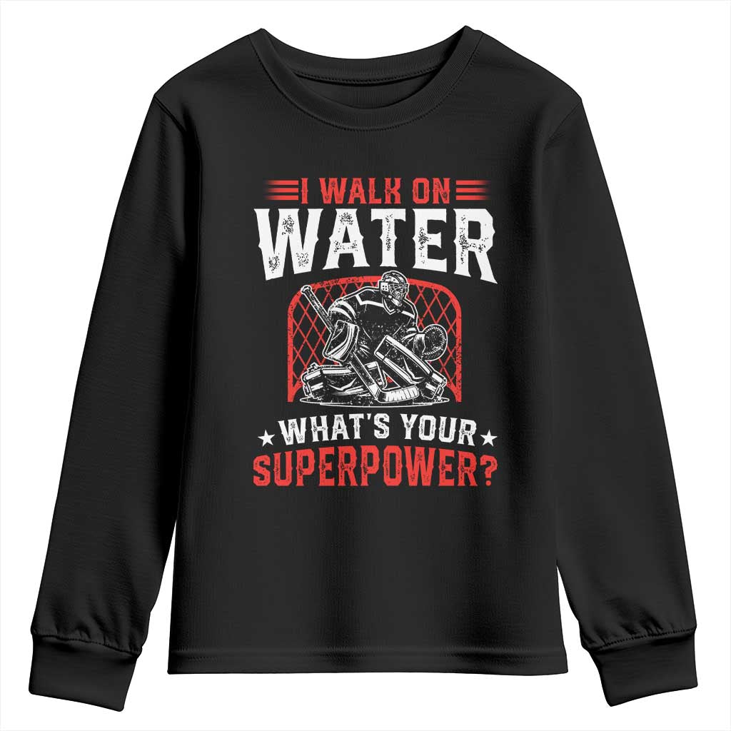 I Walk On Water Whats Your Superpower Youth Sweatshirt Funny Ice Hockey Gift - Wonder Print Shop