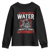 I Walk On Water Whats Your Superpower Youth Sweatshirt Funny Ice Hockey Gift - Wonder Print Shop