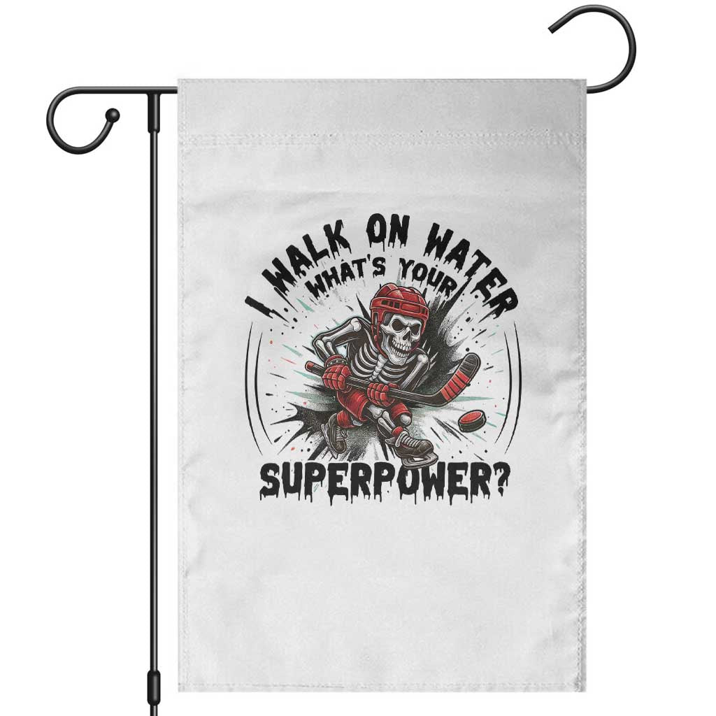 I Walk On Water Whats Your Superpower Garden Flag Skeleton Hockey Dark Humor Gift - Wonder Print Shop