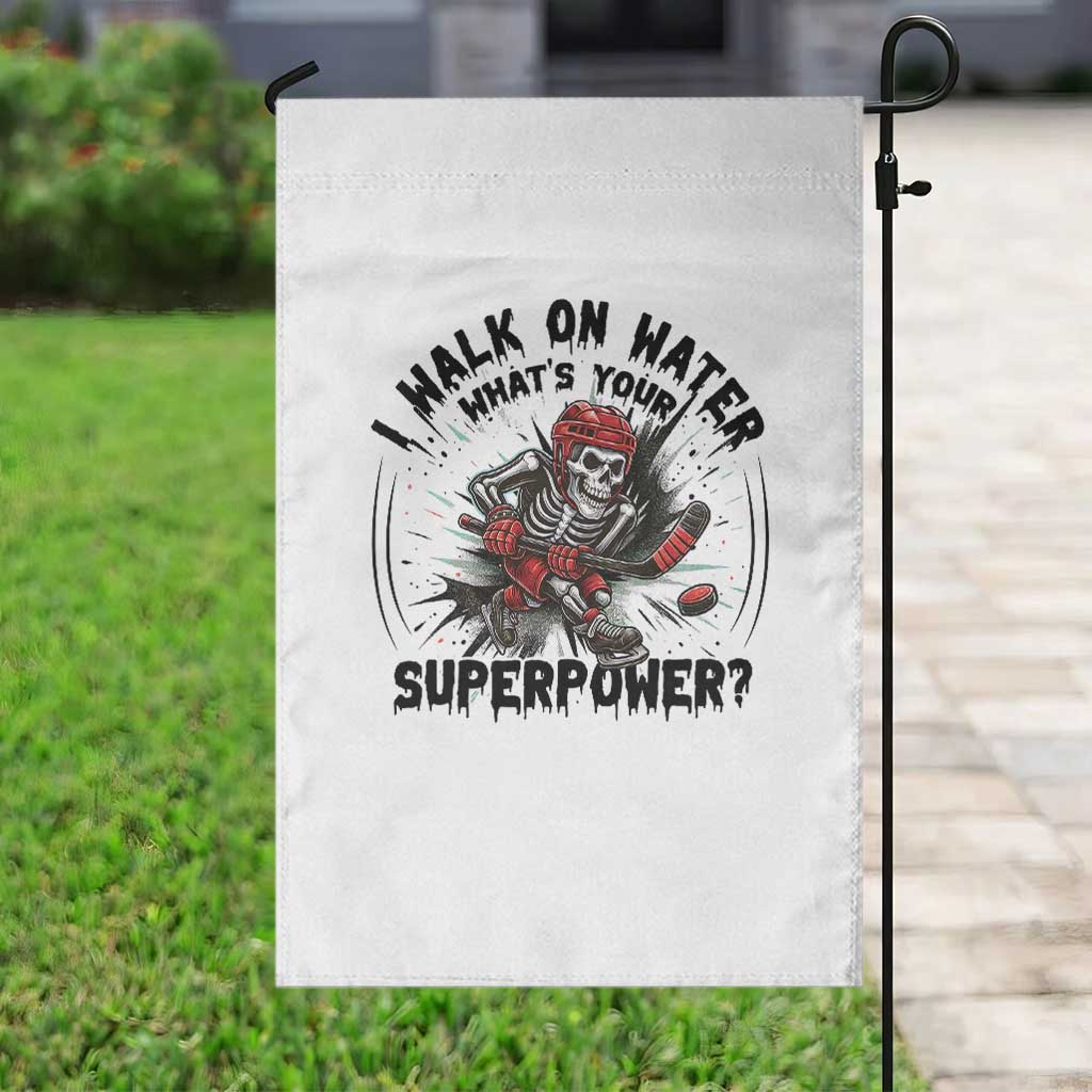 I Walk On Water Whats Your Superpower Garden Flag Skeleton Hockey Dark Humor Gift - Wonder Print Shop