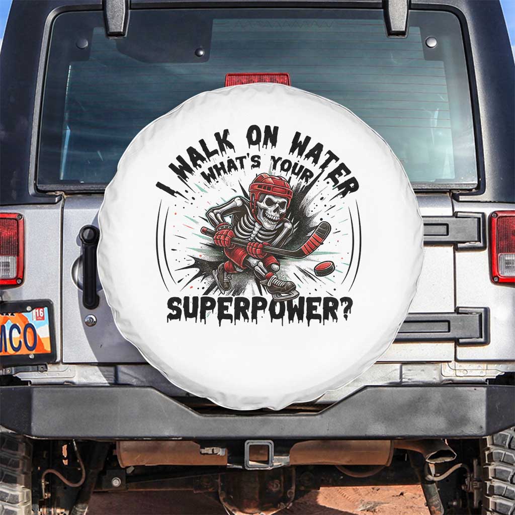 I Walk On Water Whats Your Superpower Spare Tire Cover Skeleton Hockey Dark Humor Gift - Wonder Print Shop