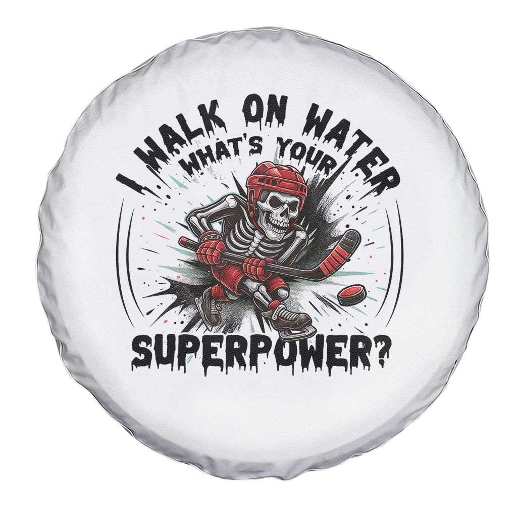 I Walk On Water Whats Your Superpower Spare Tire Cover Skeleton Hockey Dark Humor Gift - Wonder Print Shop