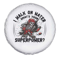 I Walk On Water Whats Your Superpower Spare Tire Cover Skeleton Hockey Dark Humor Gift - Wonder Print Shop
