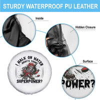 I Walk On Water Whats Your Superpower Spare Tire Cover Skeleton Hockey Dark Humor Gift - Wonder Print Shop