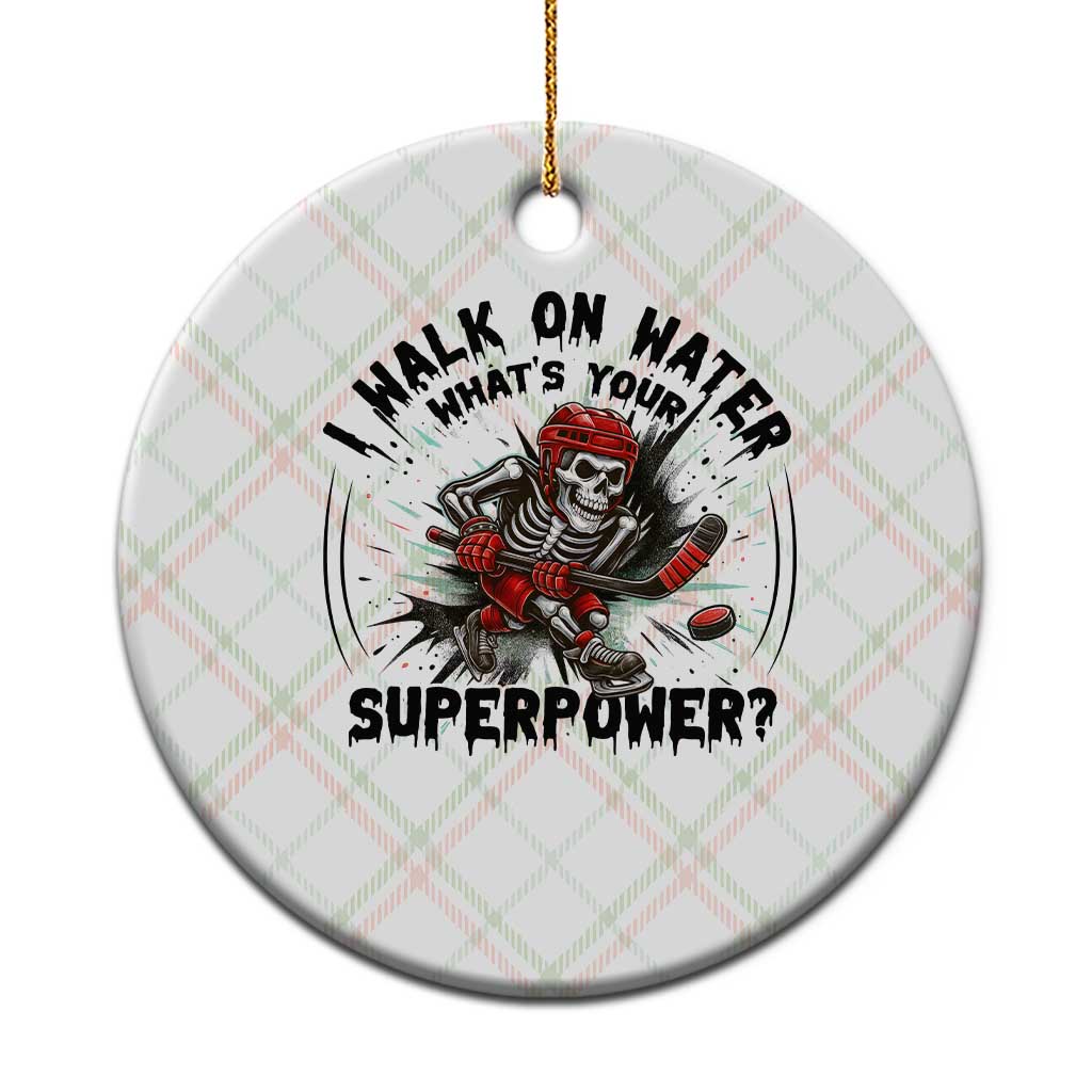 I Walk On Water Whats Your Superpower Ceramic Ornament Skeleton Hockey Dark Humor Gift - Wonder Print Shop