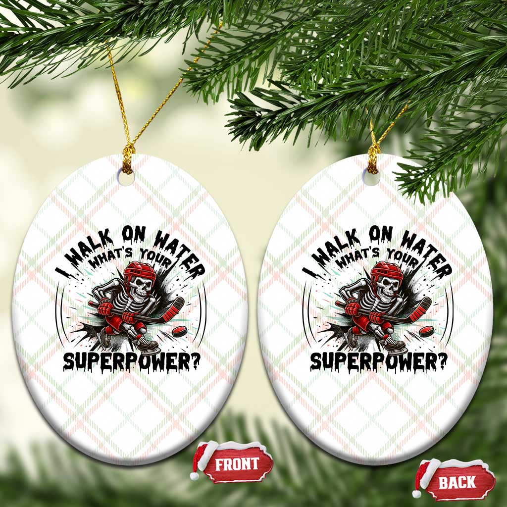 I Walk On Water Whats Your Superpower Ceramic Ornament Skeleton Hockey Dark Humor Gift - Wonder Print Shop