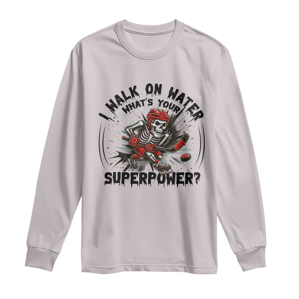 I Walk On Water Whats Your Superpower Long Sleeve Shirt Skeleton Hockey Dark Humor Gift - Wonder Print Shop