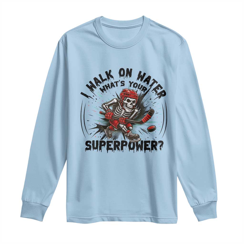 I Walk On Water Whats Your Superpower Long Sleeve Shirt Skeleton Hockey Dark Humor Gift - Wonder Print Shop