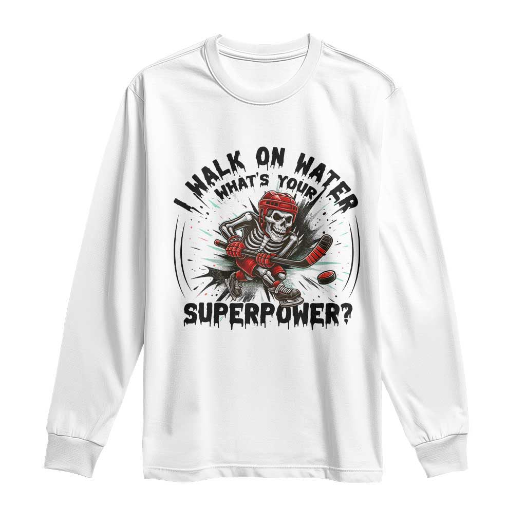 I Walk On Water Whats Your Superpower Long Sleeve Shirt Skeleton Hockey Dark Humor Gift - Wonder Print Shop