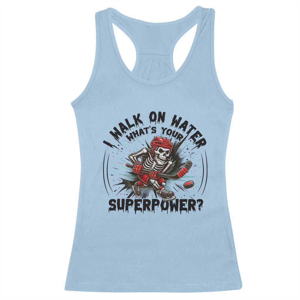 I Walk On Water Whats Your Superpower Racerback Tank Top Skeleton Hockey Dark Humor Gift - Wonder Print Shop