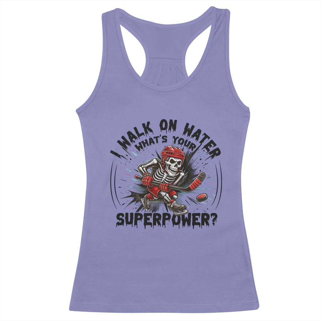 I Walk On Water Whats Your Superpower Racerback Tank Top Skeleton Hockey Dark Humor Gift - Wonder Print Shop