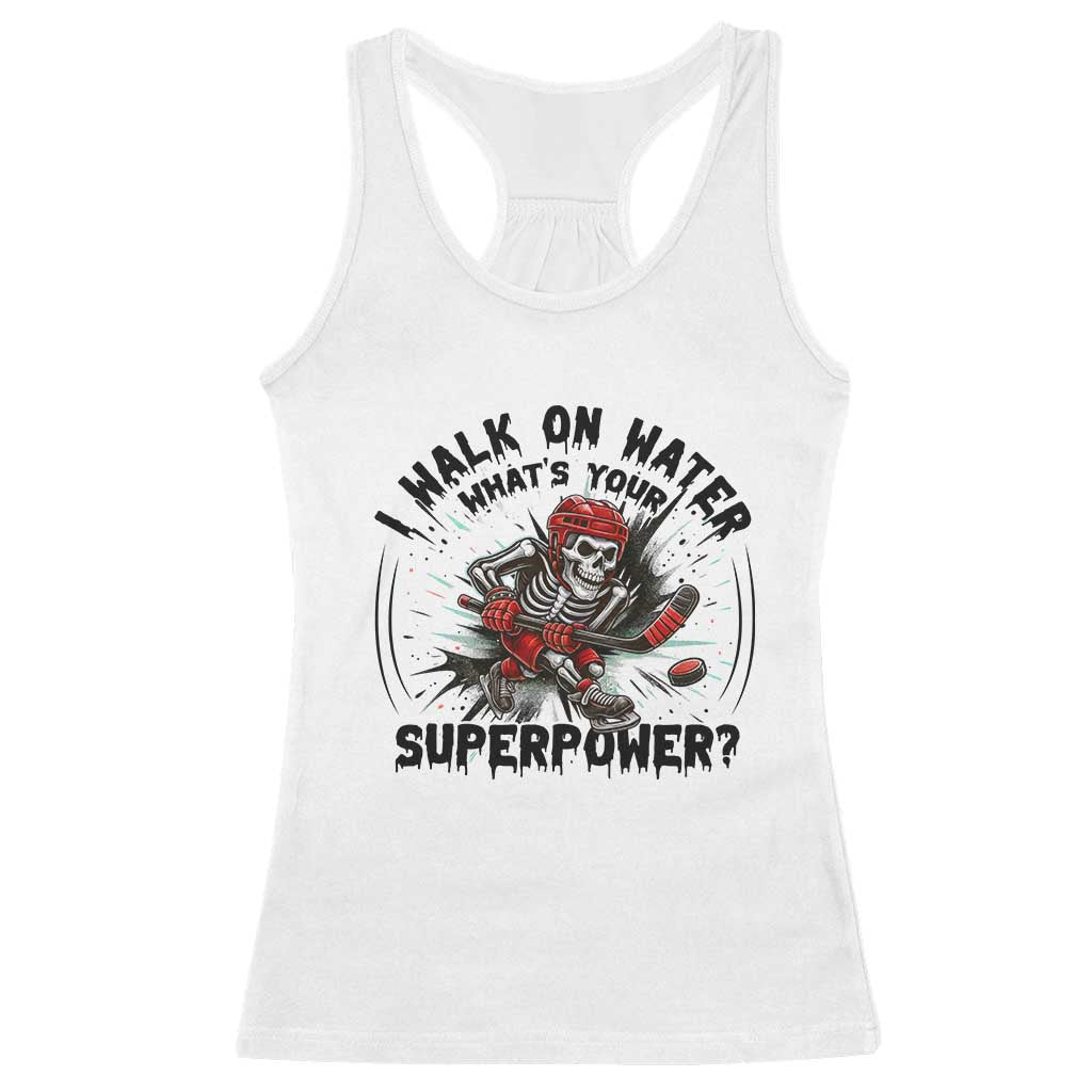 I Walk On Water Whats Your Superpower Racerback Tank Top Skeleton Hockey Dark Humor Gift - Wonder Print Shop