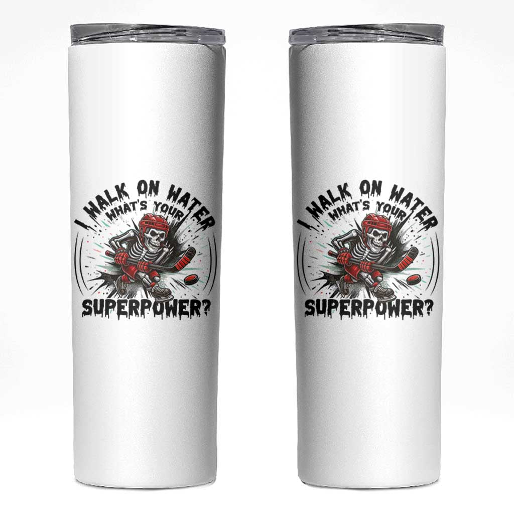 I Walk On Water Whats Your Superpower Skinny Tumbler Skeleton Hockey Dark Humor Gift - Wonder Print Shop