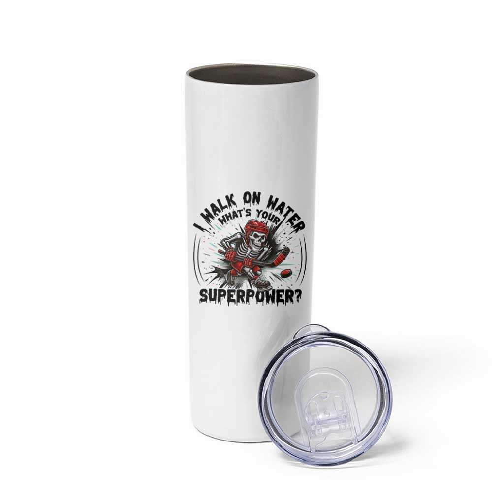 I Walk On Water Whats Your Superpower Skinny Tumbler Skeleton Hockey Dark Humor Gift - Wonder Print Shop