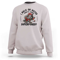 I Walk On Water Whats Your Superpower Sweatshirt Skeleton Hockey Dark Humor Gift - Wonder Print Shop