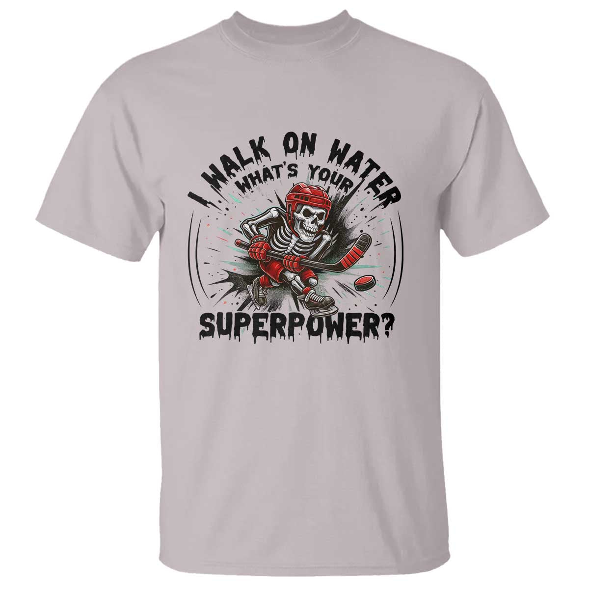 I Walk On Water Whats Your Superpower T Shirt Skeleton Hockey Dark Humor Gift - Wonder Print Shop