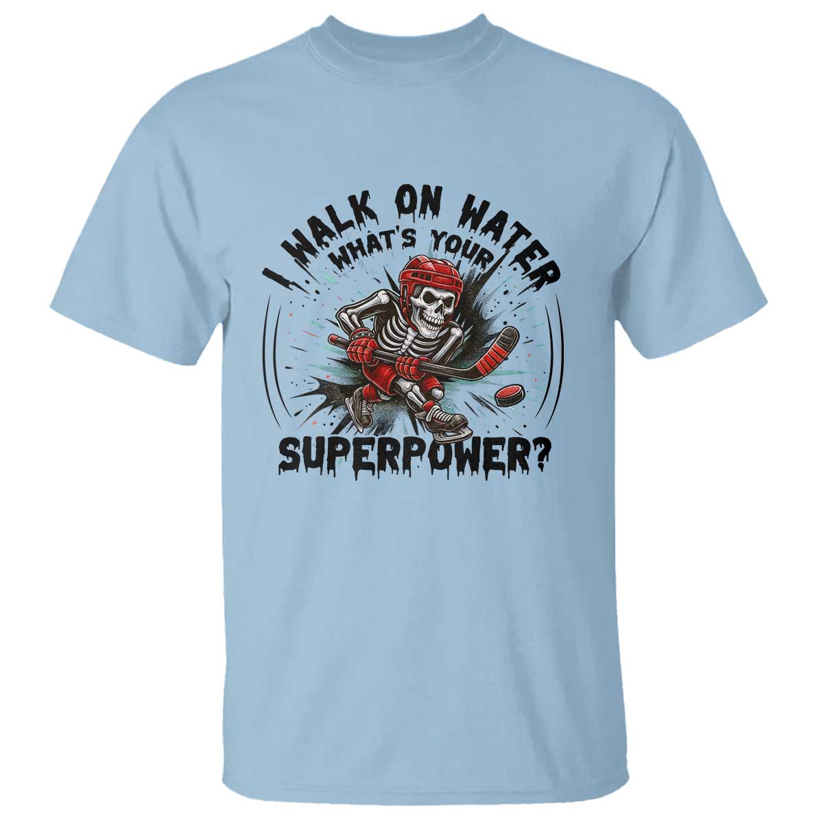 I Walk On Water Whats Your Superpower T Shirt Skeleton Hockey Dark Humor Gift - Wonder Print Shop