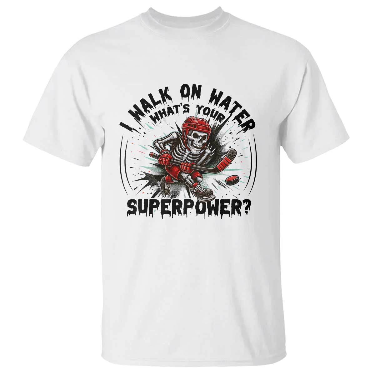 I Walk On Water Whats Your Superpower T Shirt Skeleton Hockey Dark Humor Gift - Wonder Print Shop