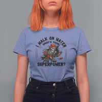 I Walk On Water Whats Your Superpower T Shirt For Women Skeleton Hockey Dark Humor Gift - Wonder Print Shop