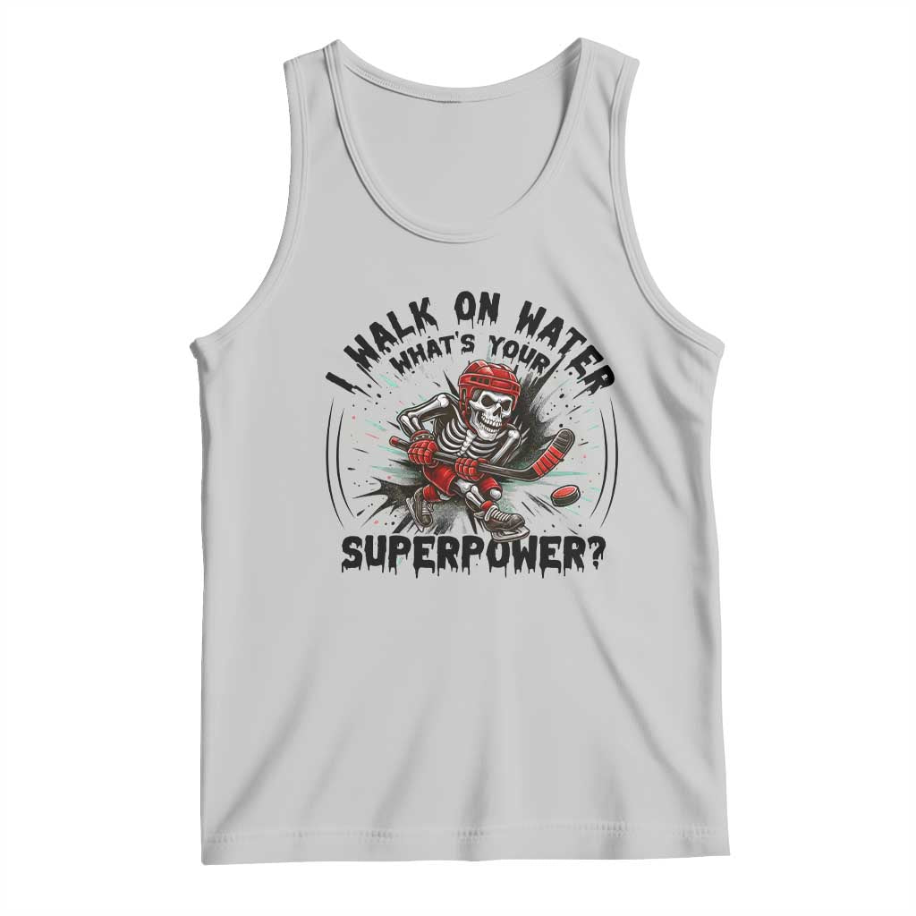 I Walk On Water Whats Your Superpower Tank Top Skeleton Hockey Dark Humor Gift - Wonder Print Shop