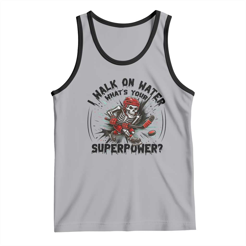 I Walk On Water Whats Your Superpower Tank Top Skeleton Hockey Dark Humor Gift - Wonder Print Shop