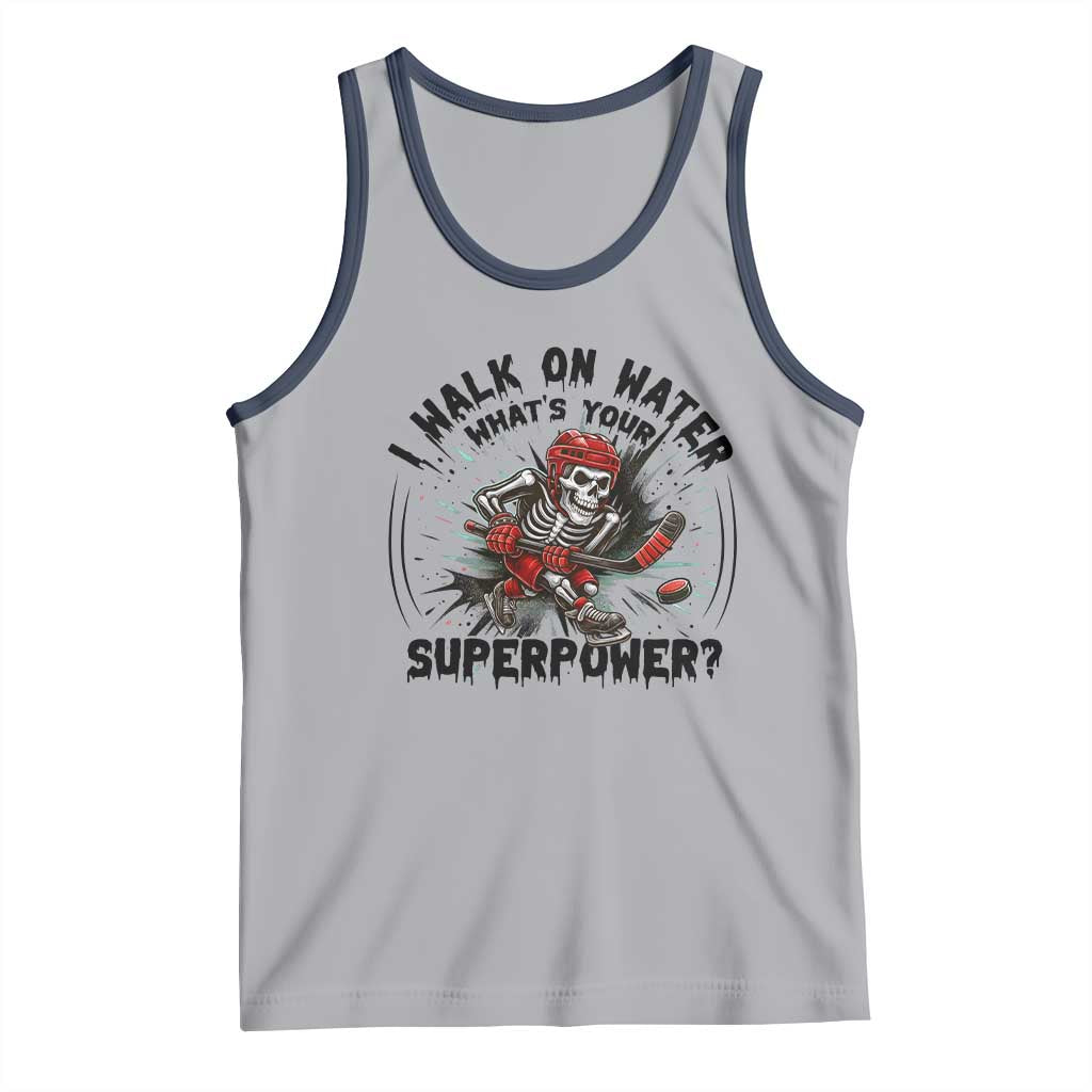I Walk On Water Whats Your Superpower Tank Top Skeleton Hockey Dark Humor Gift - Wonder Print Shop