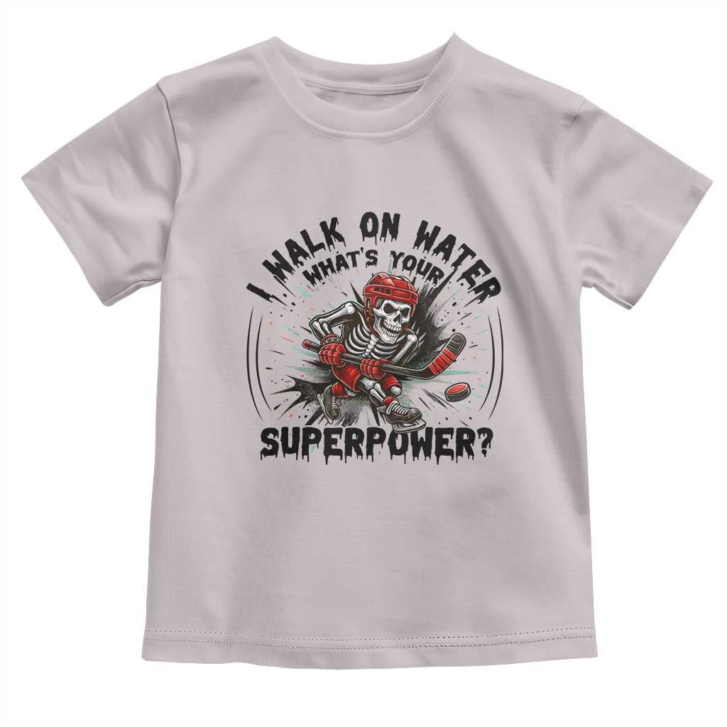 I Walk On Water Whats Your Superpower Toddler T Shirt Skeleton Hockey Dark Humor Gift - Wonder Print Shop