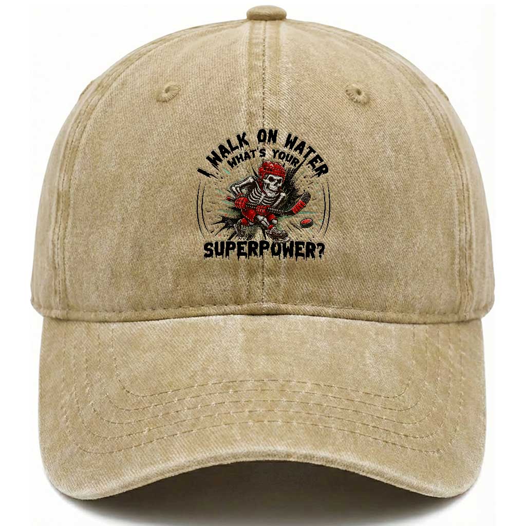 I Walk On Water Whats Your Superpower Washed Cotton Baseball Cap Skeleton Hockey Dark Humor Gift