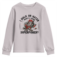 I Walk On Water Whats Your Superpower Youth Sweatshirt Skeleton Hockey Dark Humor Gift - Wonder Print Shop