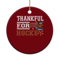 Thankful For Hockey Ceramic Ornament Funny Thanksgiving Ice Hockey Gift - Wonder Print Shop