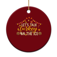 Funny Thanksgiving Ice Hockey Gift Ceramic Ornament Lets Talk Turkey On The Ice - Wonder Print Shop