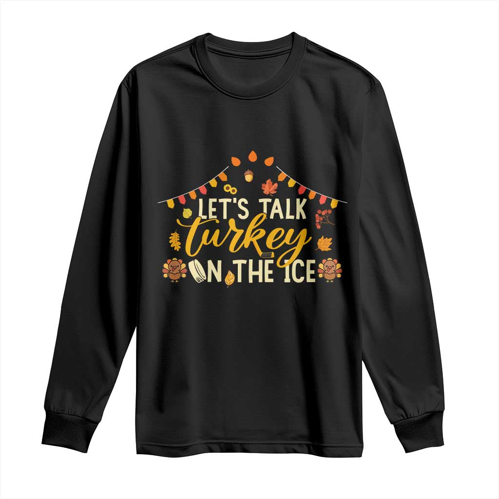 Funny Thanksgiving Ice Hockey Gift Long Sleeve Shirt Lets Talk Turkey On The Ice - Wonder Print Shop