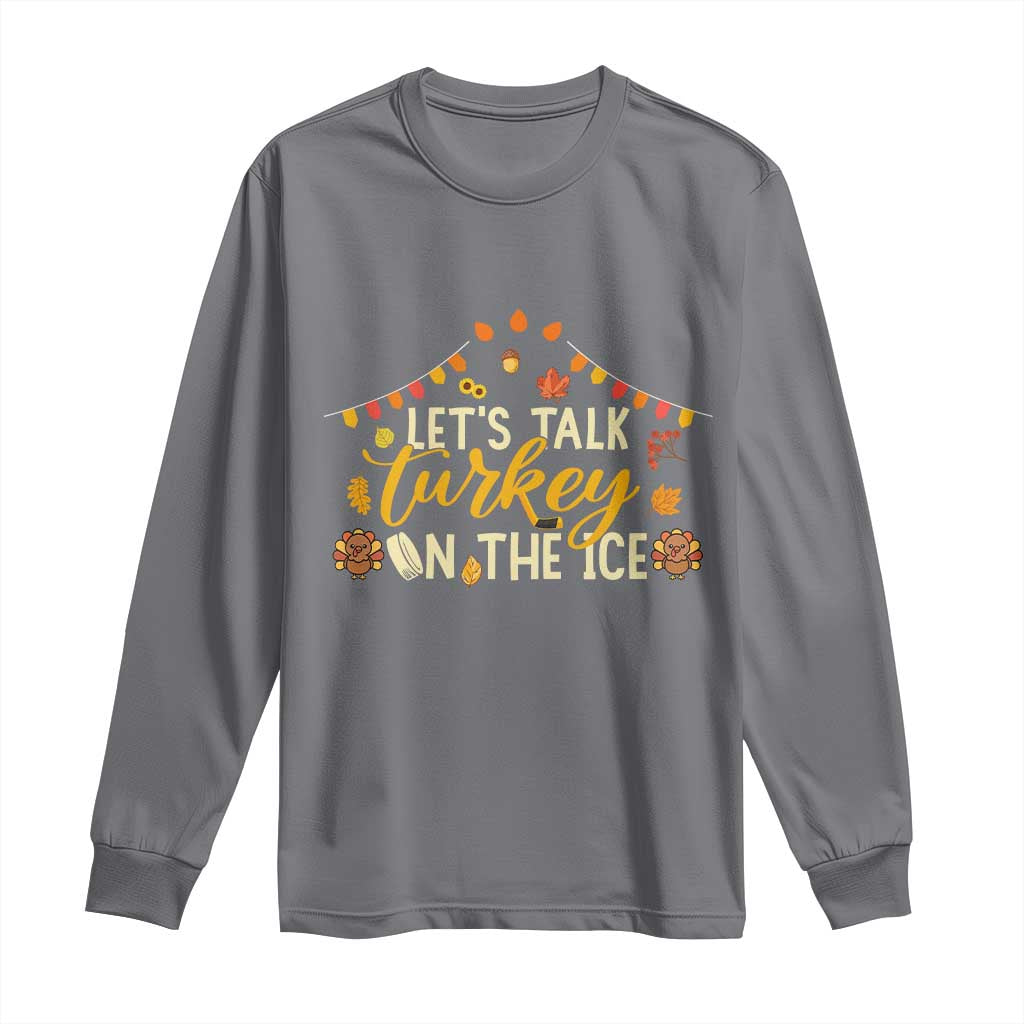 Funny Thanksgiving Ice Hockey Gift Long Sleeve Shirt Lets Talk Turkey On The Ice - Wonder Print Shop