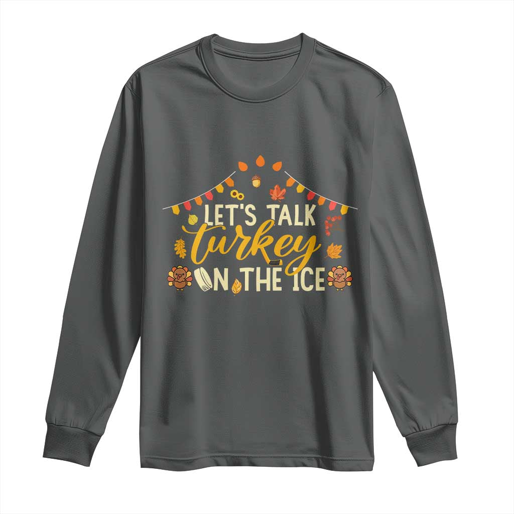 Funny Thanksgiving Ice Hockey Gift Long Sleeve Shirt Lets Talk Turkey On The Ice - Wonder Print Shop